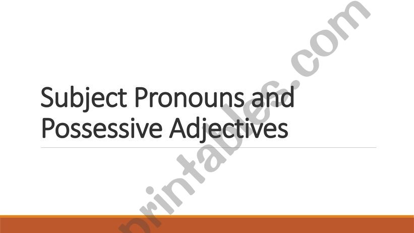 Subject Pronouns and Possessive Adjectives