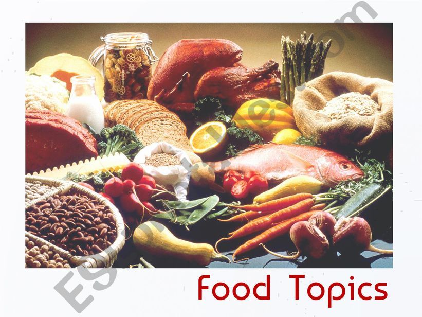 FOOD TOPICS  (Talk for 1 minute about each of them)