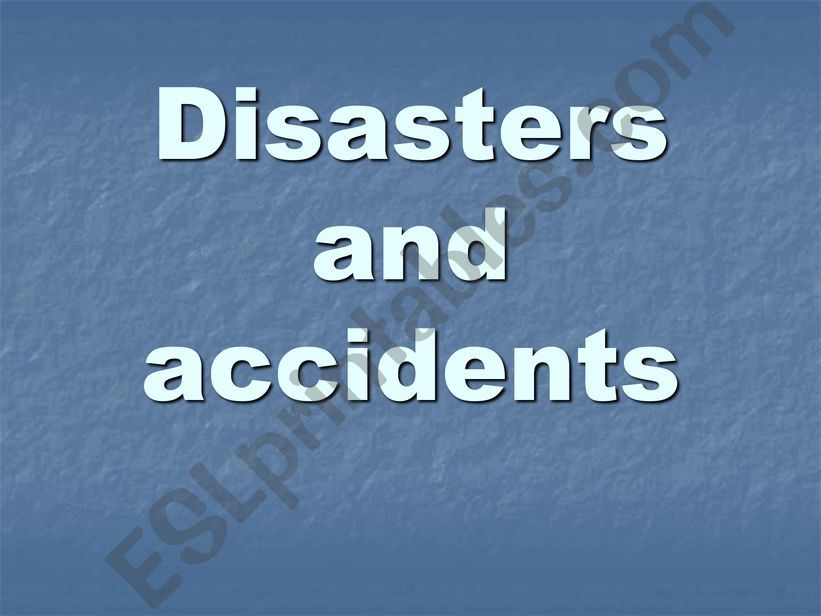 Disasters and accidents powerpoint
