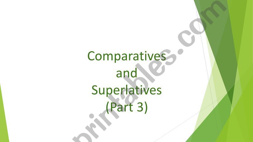 Comparatives and superlatives - Part3