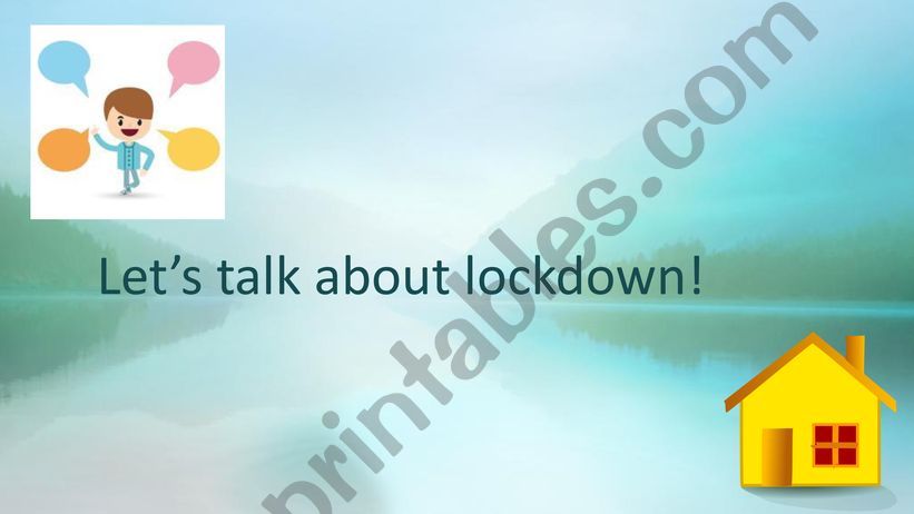 Let�s talk about your lockdown experience