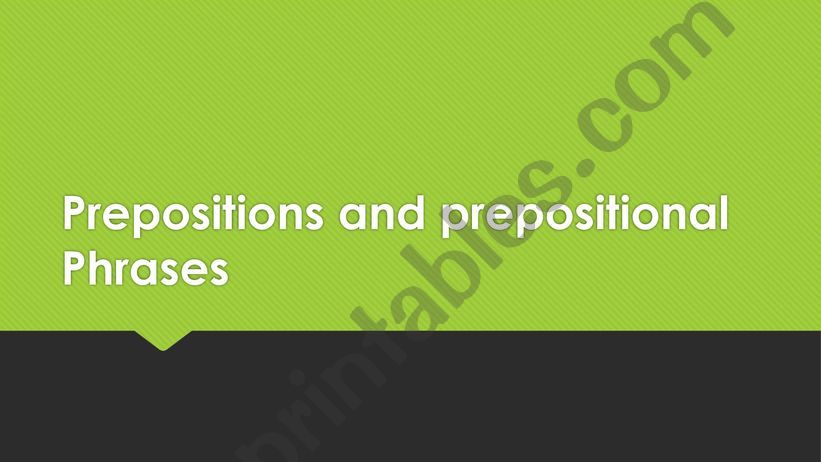 Lesson - Prepositions and prepositional phrases