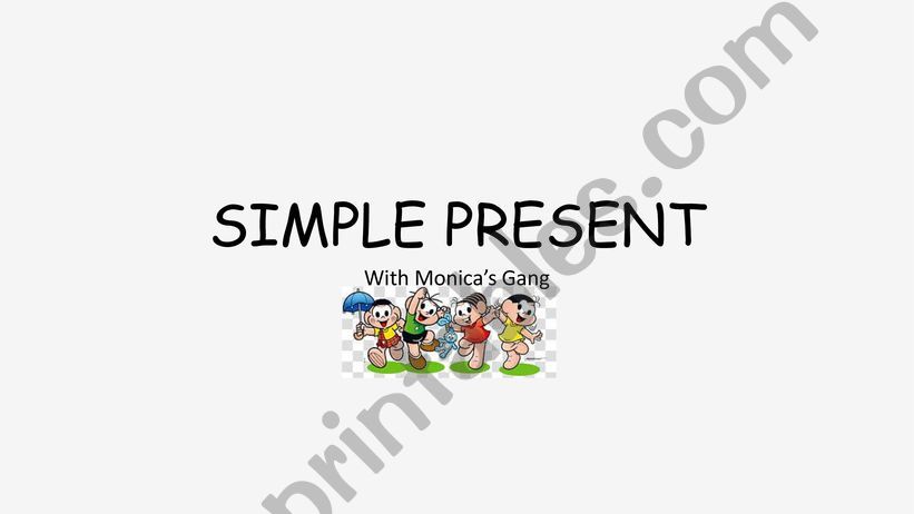Practice the Simple Present with Monicas Gang