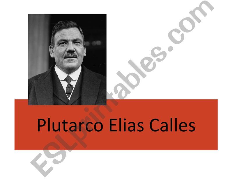 Mexican history: Plutarco Elias Calles Presentation