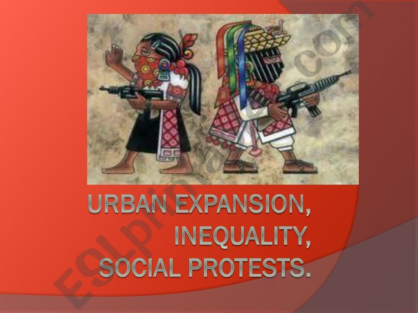 Mexican History: Urban expansion, inequality, and social protest Presentation