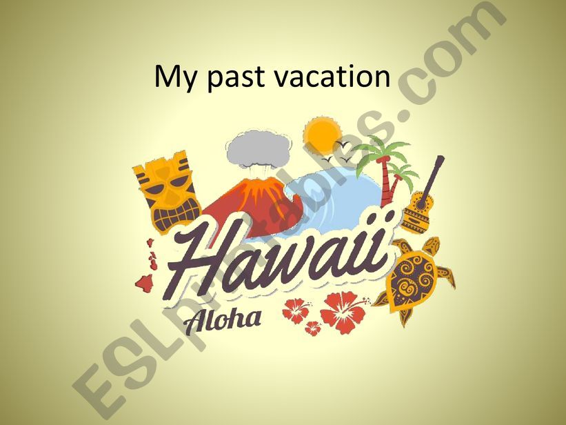 My past vacation powerpoint