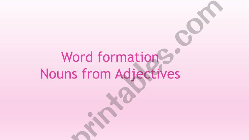 word formation- Nouns from Adjectives