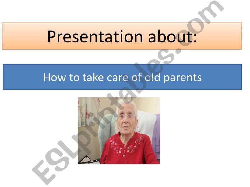 presentation about : How to take care of old parents