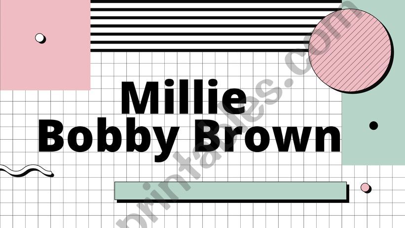 Millie Bobby Brown  Biography powerpoint