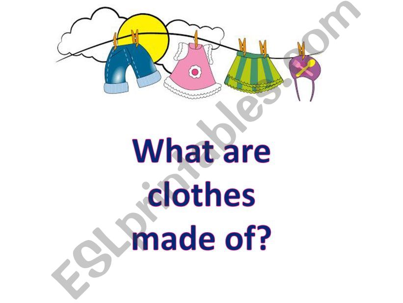 What are clothes made of? powerpoint