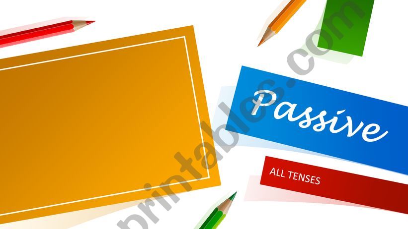 Passive (all tenses - intermediate)