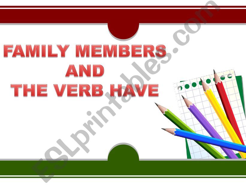 Family members and the verb Have