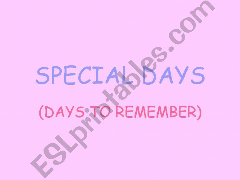 SPECIAL DAYS (DAYS TO REMEMBER)