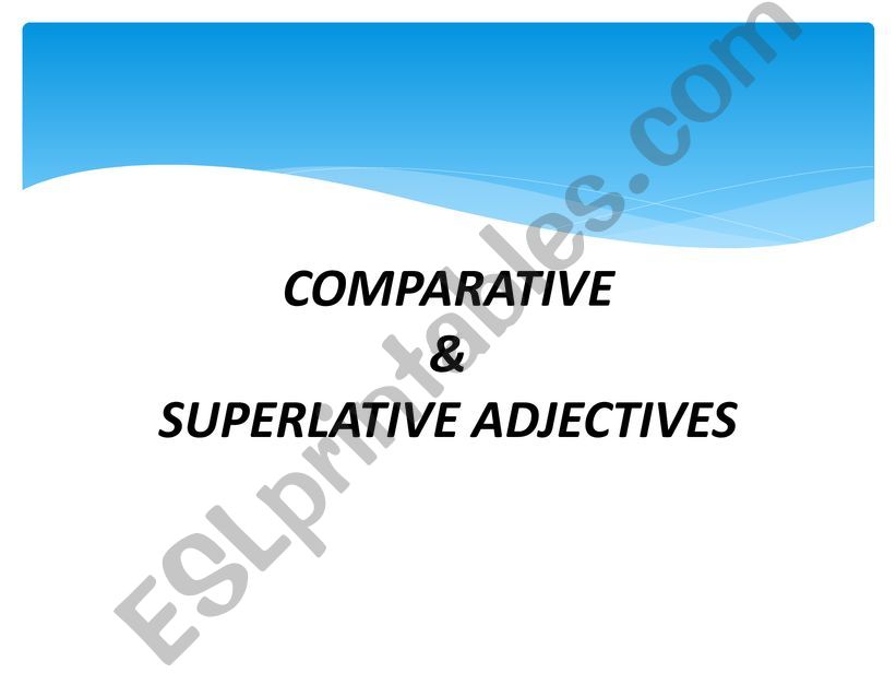 Comparative and Superlative Adjectives