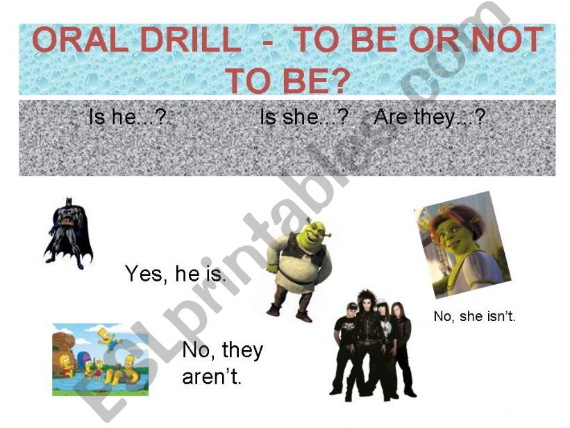 To be or not to be? An oral drill.