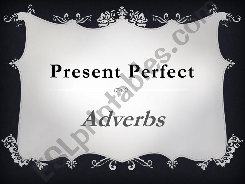 Present Perfect Adverbs powerpoint