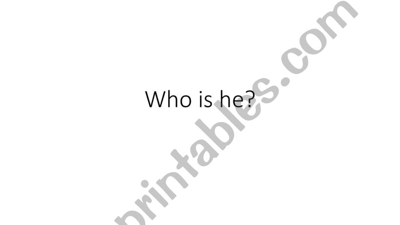 Who is he?  powerpoint