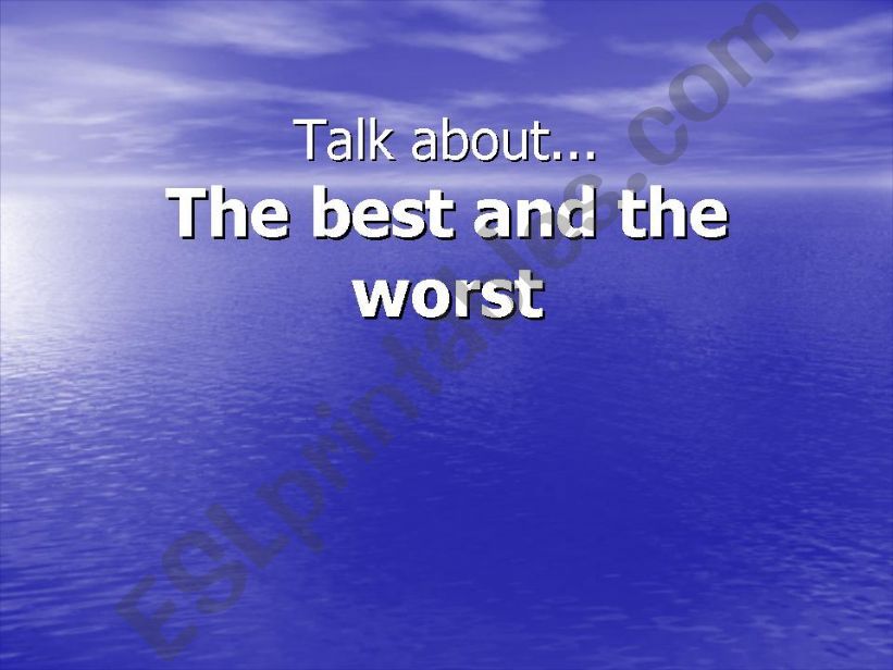 Talk About the best and the worst
