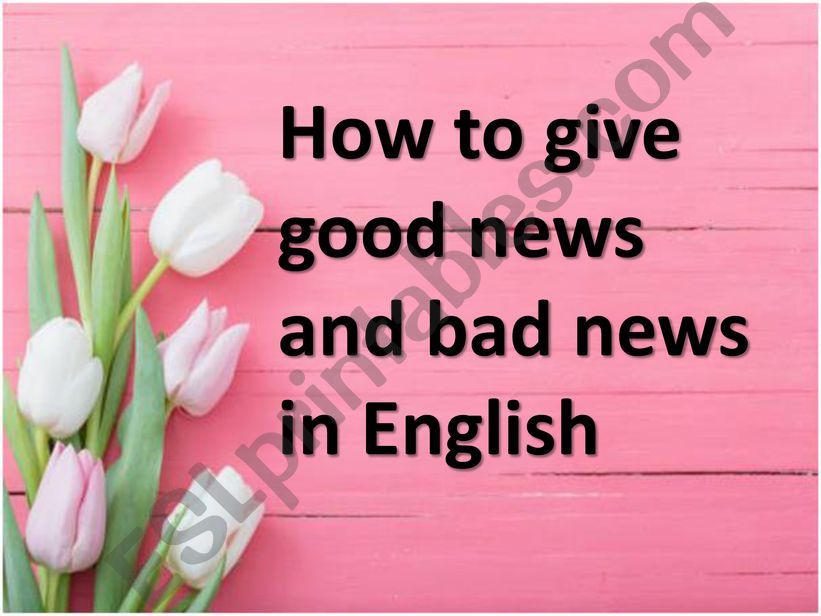 How to give good news and bad news in English