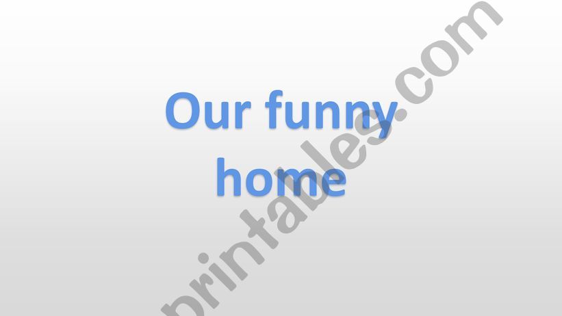 Our funny home powerpoint