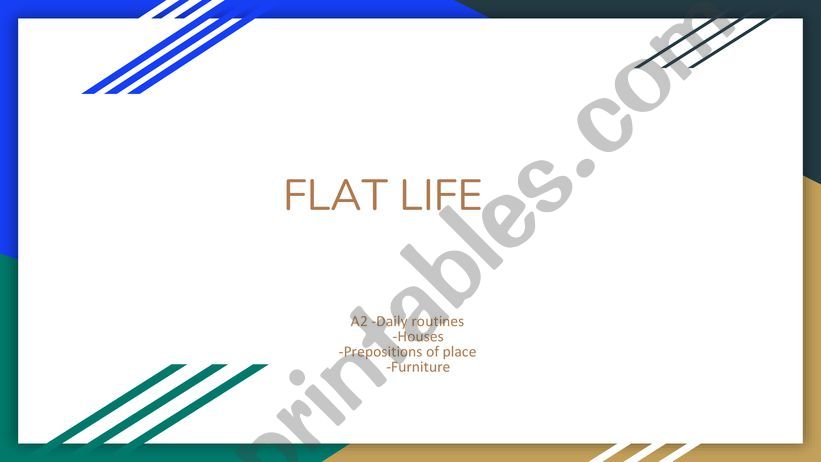 FLAT LIFE-revision of daily routine, furniture and prepositions of place