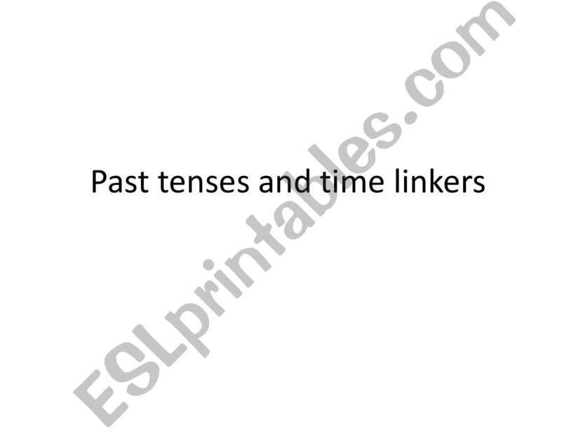 Past tenses and time linkers powerpoint