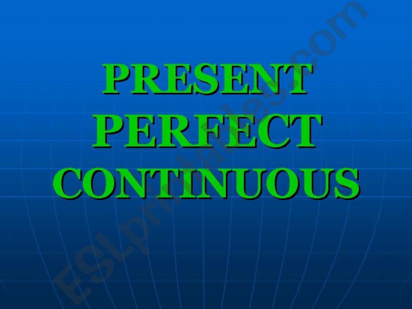 present perfect or present perfect continuous