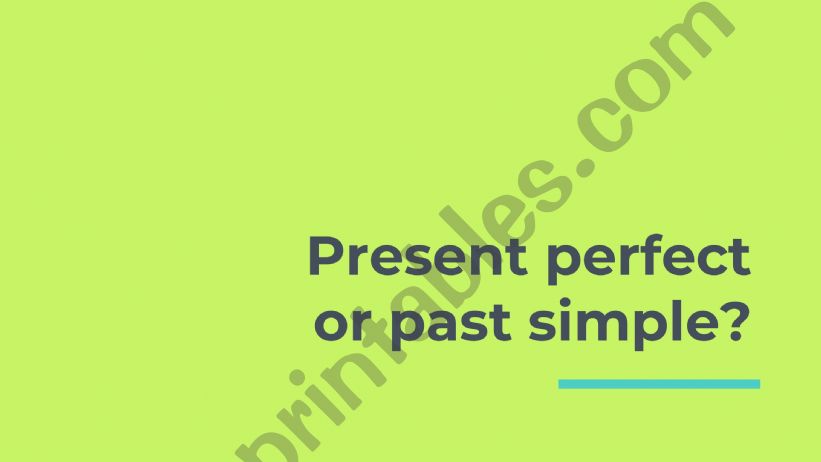 Present Perfect or Past Simple