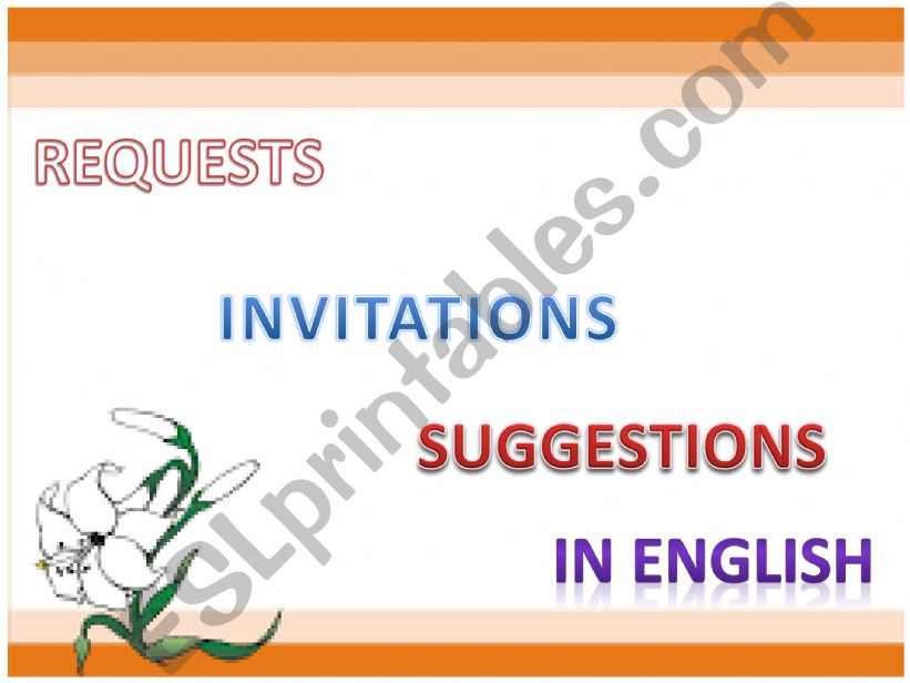 REQUESTS, INVITATIONS AND SUGGESTIONS IN ENGLISH