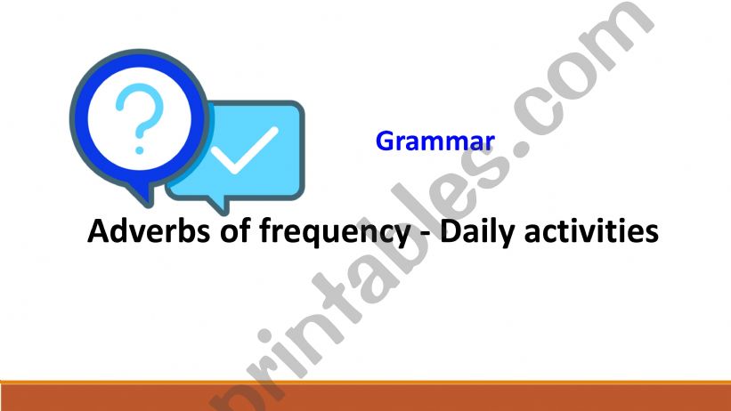 ADVERBS OF FREQUENCY - PRESENT SIMPLE 