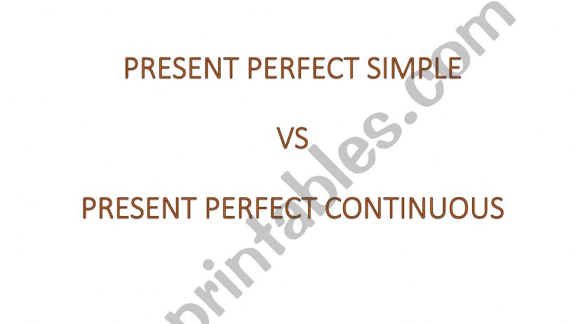 Present perfect simple vs Present perfect continuous