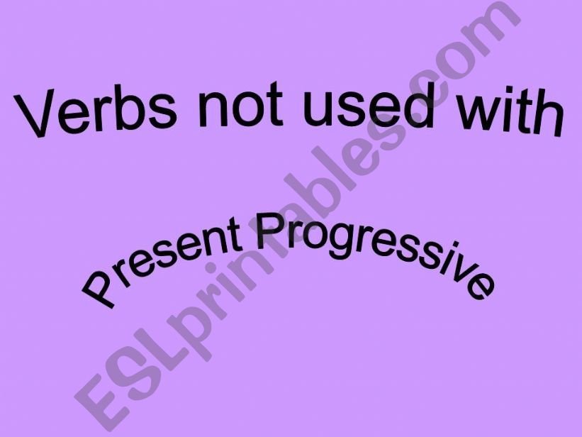 verbs not used in present progressive 