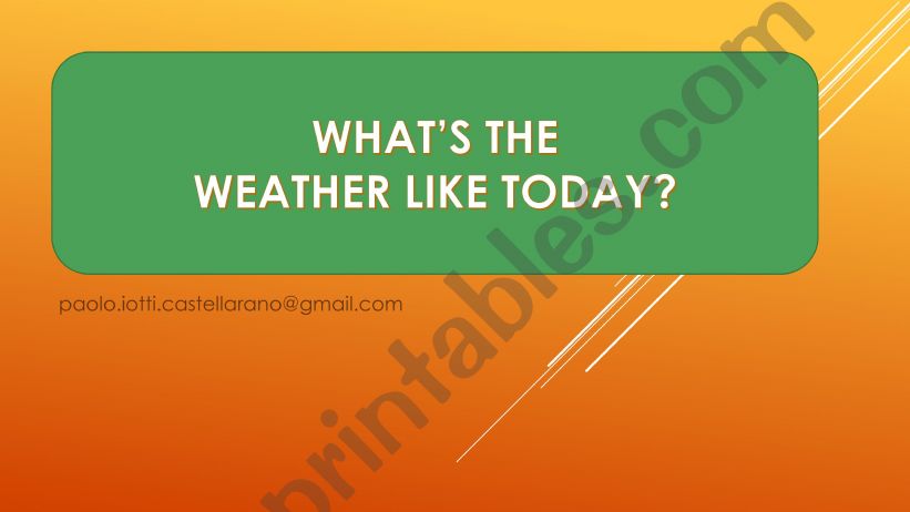 what�s the weather like today? Game 