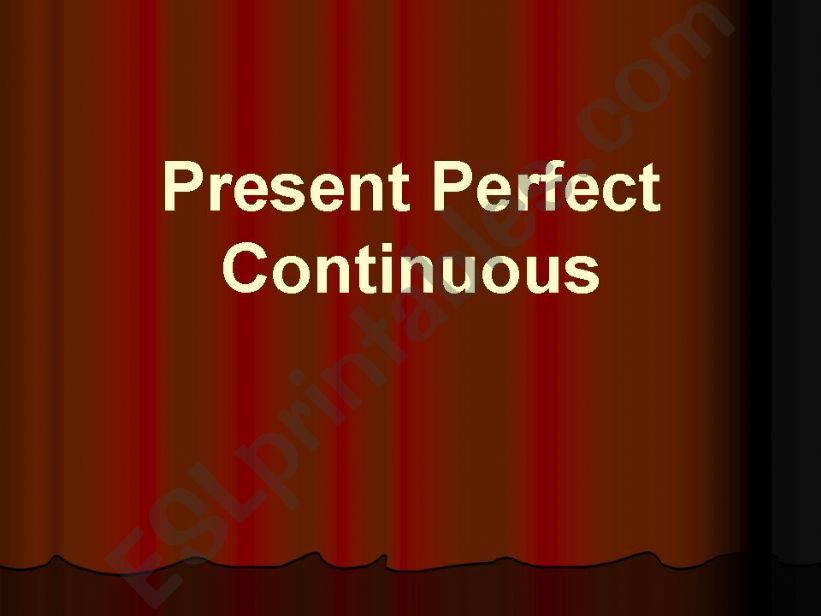 Present perfect continuous powerpoint