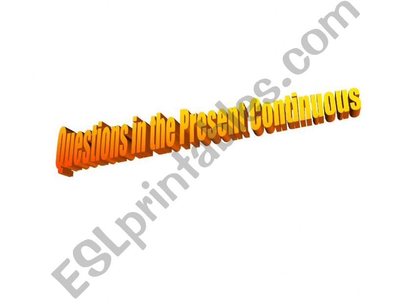 Questions in the Present Continuous