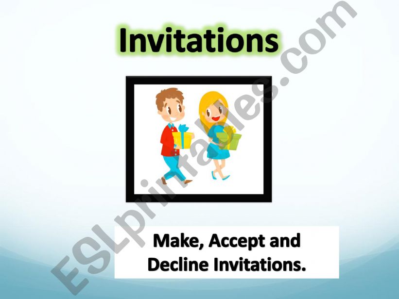 Making, accepting or declining  invitations