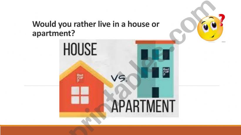 Speaking activity: Would you rather live in a house or an apartment?