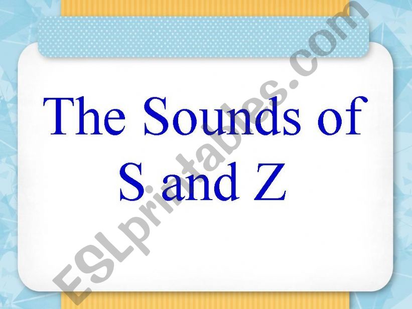 Practicing the Sounds of S and Z - .ppt