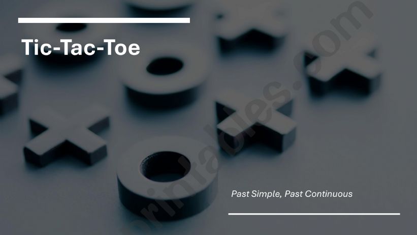 Tic-Tac-Toe: Past Simple; Past Continuous