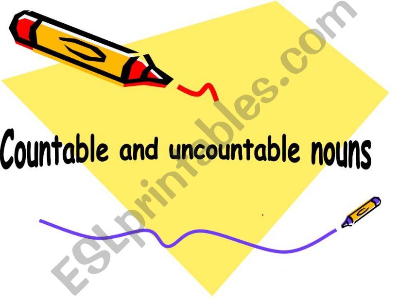 COUNTABLE AND UNCOUNTABLE NOUNS