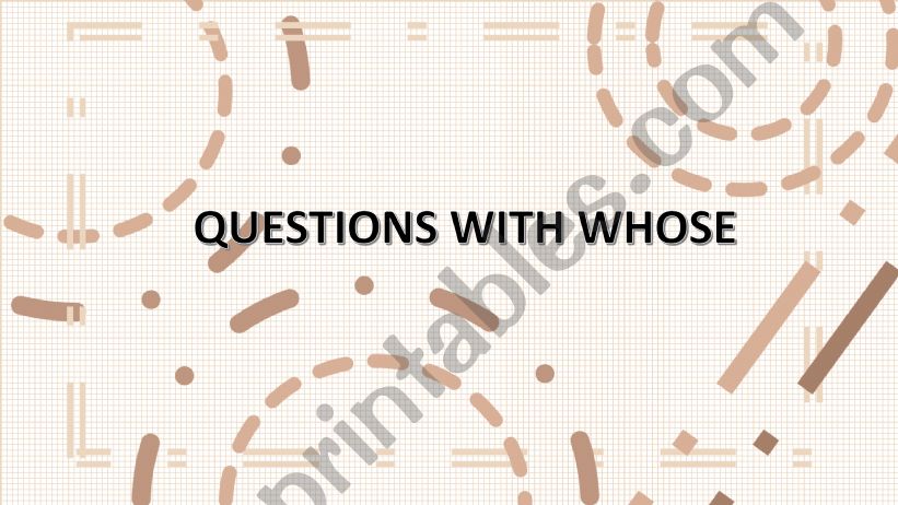 QUESTIONS WITH WHOSE powerpoint