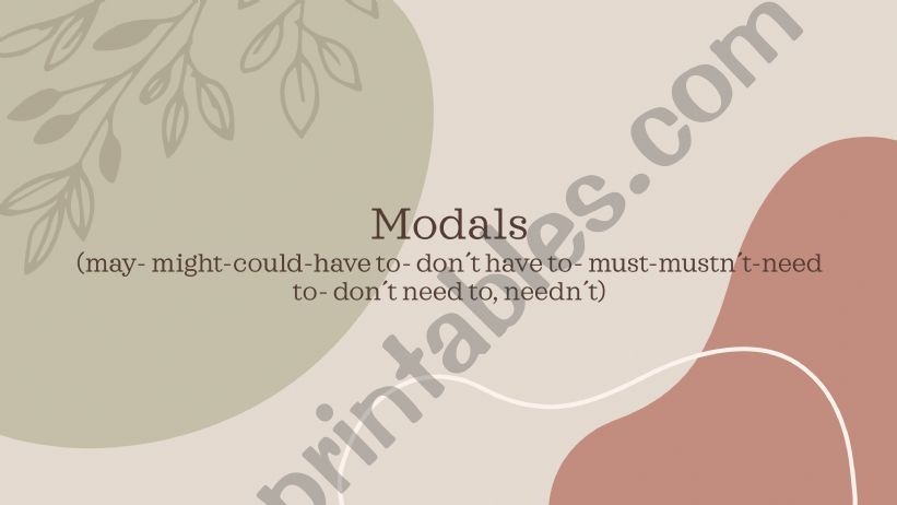 Modals : (may- might-could-have to- dont have to- must-mustnt-need to- dont need to, neednt