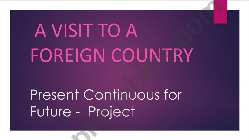 A visit to a foreign country - Present Continuous for future project