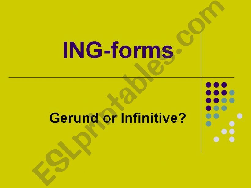 ING-forms (Gerund or Infinitive)