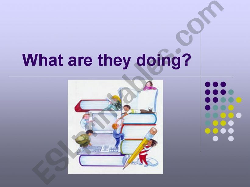 What are they doing? powerpoint
