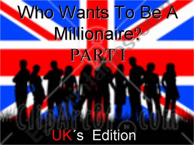 Who wants to be a millionaire? UKs Edition. Part I