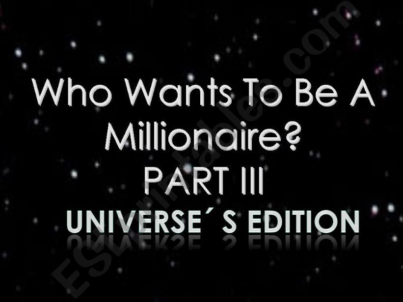 Who want to be a millionaire? Universe Edition Part III