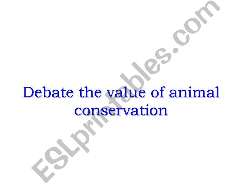 Debate the value of animal conservation