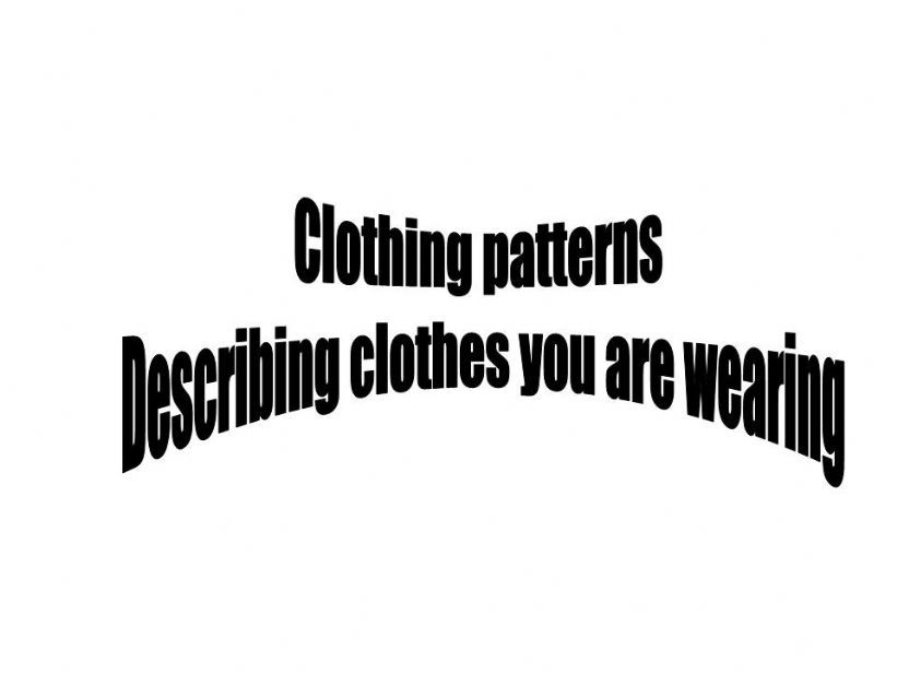 Describing clothes, saying what you are wearing