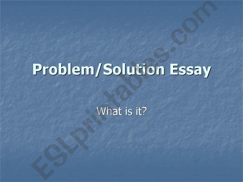 Problem/Solution Essay powerpoint